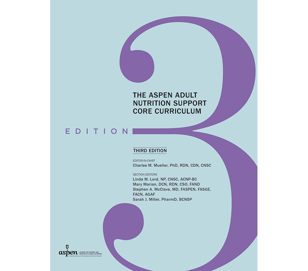 The ASPEN Adult Nutrition Support Core Curriculum, Third Edition